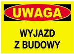 Tablica budowlana ostrzegawcza UWAGA WYJAZD Z BUDOWY