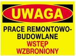 Budowlana tablica ostrzegawcza UWAGA PRACE REMONTOWO-BUDOWLANE WSTĘP WZBRONIONY