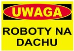 Tablica budowlana ostrzegawcza UWAGA ROBOTY NA DACHU